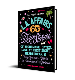 L.A. Affairs Book: true stories of nightmare dates and happily ever afters